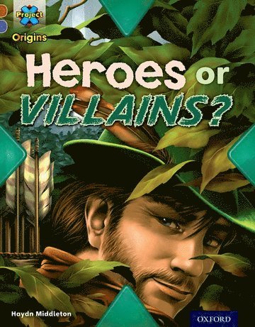 Project X Origins: Brown Book Band, Oxford Level 11: Heroes and Villains: Heroes or Villains? 1