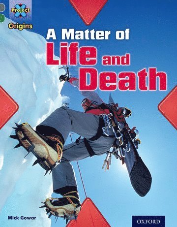 Mick Gowar - Project X Origins: Grey Book Band, Oxford Level 12: Dilemmas and Decisions: A Matter of Life and Death, Häftad