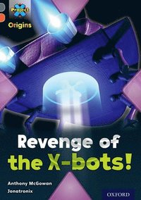 bokomslag Project X Origins: Grey Book Band, Oxford Level 13: Great Escapes: Revenge of the X-bots!