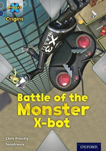 Chris Priestly - Project X Origins: Grey Book Band, Oxford Level 14: Behind the Scenes: Battle of the Monster X-bot, Häftad