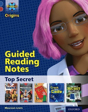Project X Origins: Dark Blue Book Band, Oxford Level 15: Top Secret: Guided reading notes 1