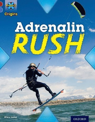 Project X Origins: Dark Red Book Band, Oxford Level 17: Extreme: Adrenalin Rush 1