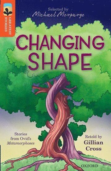 Gillian Cross, Ovid - Oxford Reading Tree TreeTops Greatest Stories: Oxford Level 13: Changing Shape, Häftad