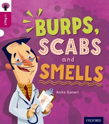 Anita Ganeri - Oxford Reading Tree inFact: Level 10: Burps, Scabs and Smells, Häftad
