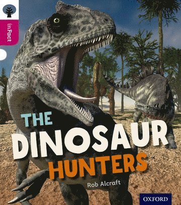 Oxford Reading Tree inFact: Level 10: The Dinosaur Hunters 1