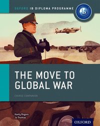 bokomslag Oxford IB Diploma Programme: The Move to Global War Course Companion
