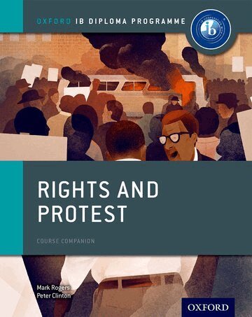 Peter Clinton, Mark Rogers - Oxford IB Diploma Programme: Rights and Protest Course Companion, Häftad