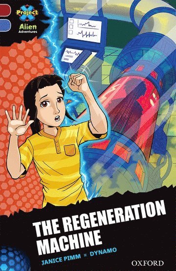 Janice Pimm - Project X Alien Adventures: Dark Red Book Band, Oxford Level 17: The Regeneration Machine, Häftad