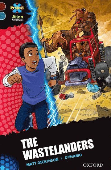 Matt Dickinson - Project X Alien Adventures: Dark Red + Book Band, Oxford Level 19: The Wastelanders, Häftad