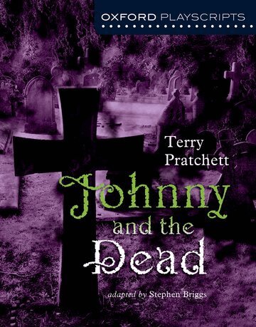 Terry Pratchett, Stephen Briggs - Oxford Playscripts: Johnny & the Dead, Häftad