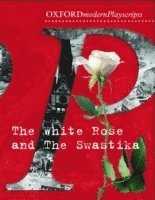 bokomslag Oxford Playscripts: The White Rose and the Swastika