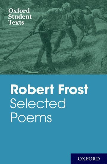 Oxford Student Texts: Robert Frost: Selected Poems 1