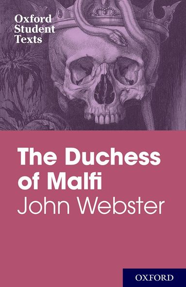 Steven Croft, Jackie Moore - Oxford Student Texts: John Webster: The Duchess of Malfi, Häftad