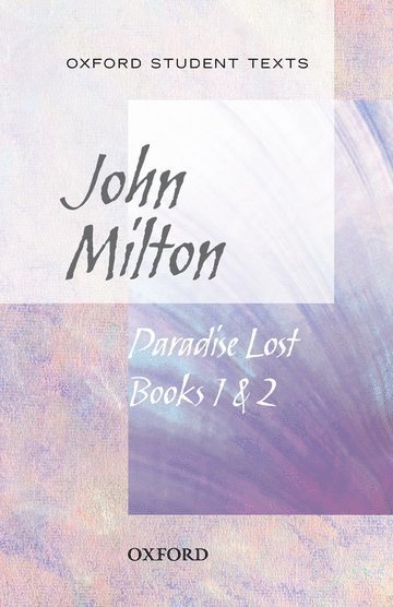 John Milton, Anna Baldwin - Oxford Student Texts: Paradise Lost Books 1 & 2, Häftad