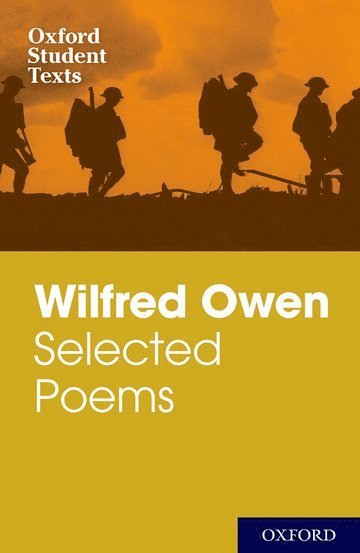 Oxford Student Texts: Wilfred Owen: Selected Poems 1