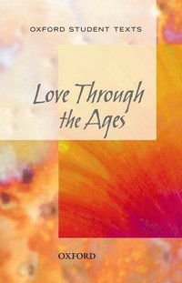 bokomslag Oxford Student Texts: Love Through the Ages