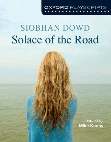 Mike Kenny, Siobhan Dowd - Oxford Playscripts: Solace of the Road, Häftad