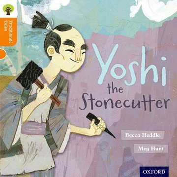 Oxford Reading Tree Traditional Tales: Level 6: Yoshi the Stonecutter 1