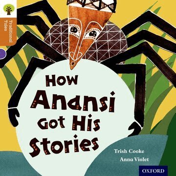 Trish Cooke, Nikki Gamble, Pam Dowson - Oxford Reading Tree Traditional Tales: Level 8: How Anansi Got His Stories, Häftad
