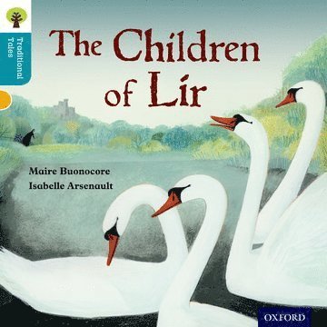 Maire Buonocore, Nikki Gamble, Pam Dowson - Oxford Reading Tree Traditional Tales: Level 9: The Children of Lir, Häftad