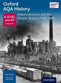 bokomslag Oxford A Level History for AQA: Industrialisation and the People: Britain c1783-1885
