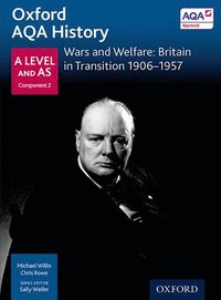 bokomslag Oxford AQA History for A Level: Wars and Welfare: Britain in Transition 1906-1957