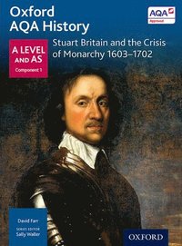bokomslag Oxford AQA History for A Level: Stuart Britain and the Crisis of Monarchy 1603-1702