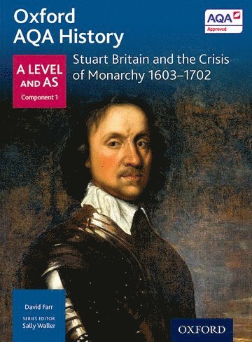 Oxford AQA History for A Level: Stuart Britain and the Crisis of Monarchy 1603-1702 1