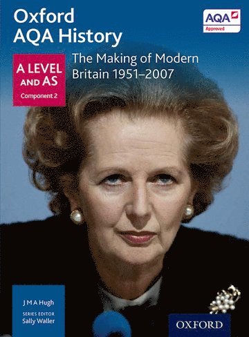 Oxford AQA History for A Level: The Making of Modern Britain 1951-2007 1