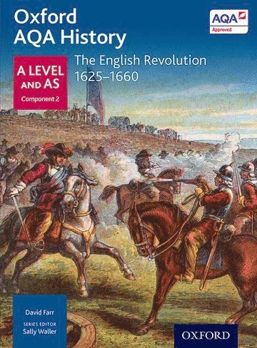 Oxford AQA History for A Level: The English Revolution 1625-1660 1