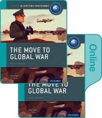 bokomslag The Move to Global War: IB History Print and Online Pack: Oxford IB Diploma Programme