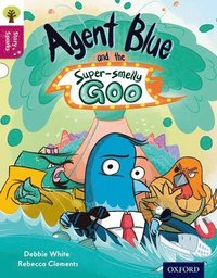 bokomslag Oxford Reading Tree Story Sparks: Oxford Level 10: Agent Blue and the Super-smelly Goo