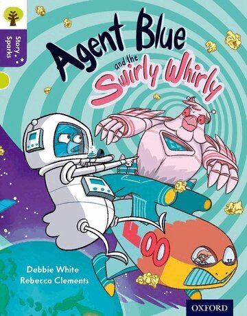 Debbie White - Oxford Reading Tree Story Sparks: Oxford Level 11: Agent Blue and the Swirly Whirly, Häftad