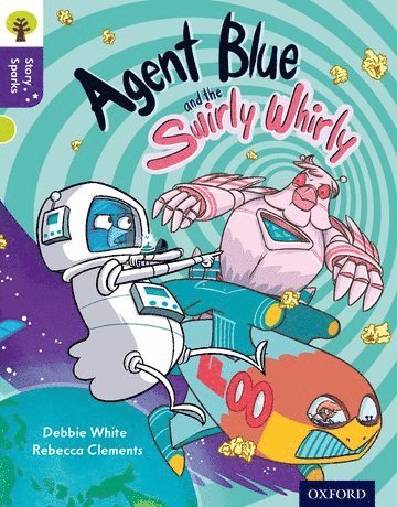 Debbie White - Oxford Reading Tree Story Sparks: Oxford Level 11: Agent Blue and the Swirly Whirly, Häftad
