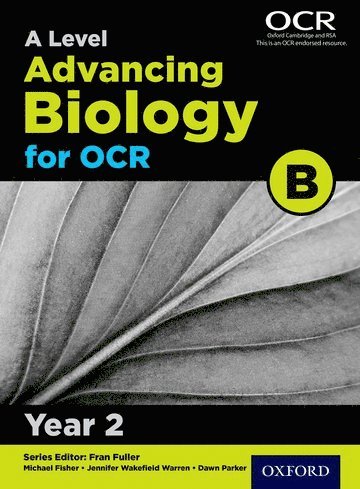 Michael Fisher, Dawn Parker, Jennifer Wakefield-Warren - A Level Advancing Biology for OCR B: Year 2, Häftad