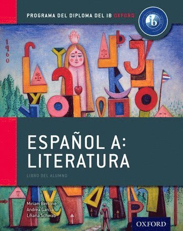 Miriam Bertone, Andrea García, Liliana Schwab, Andrea Garcia - Programa del Diploma del IB Oxford: Español A: Literatura, Libro del Alumno, Häftad