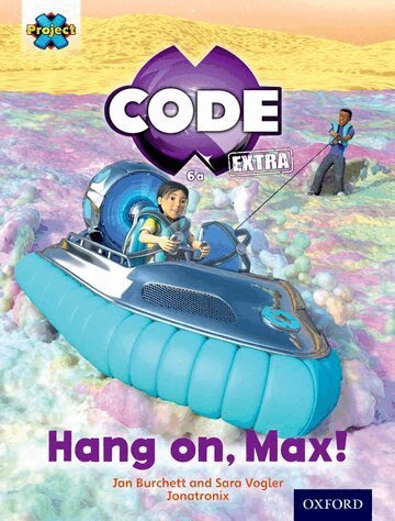 Jan Burchett, Sara Vogler - Project X CODE Extra: Yellow Book Band, Oxford Level 3: Galactic Orbit: Hang on, Max!, Häftad