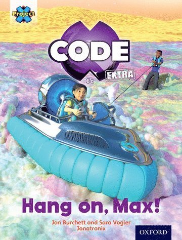 Project X CODE Extra: Yellow Book Band, Oxford Level 3: Galactic Orbit: Hang on, Max! 1