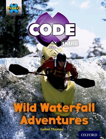 Isabel Thomas - Project X CODE Extra: Orange Book Band, Oxford Level 6: Fiendish Falls: Wild Waterfall Adventures, Häftad