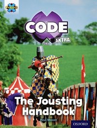 bokomslag Project X CODE Extra: Turquoise Book Band, Oxford Level 7: Castle Kingdom: The Jousting Handbook