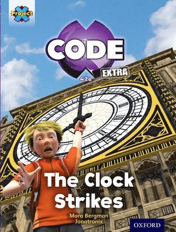 Project X CODE Extra: Purple Book Band, Oxford Level 8: Wonders of the World: The Clock Strikes 1