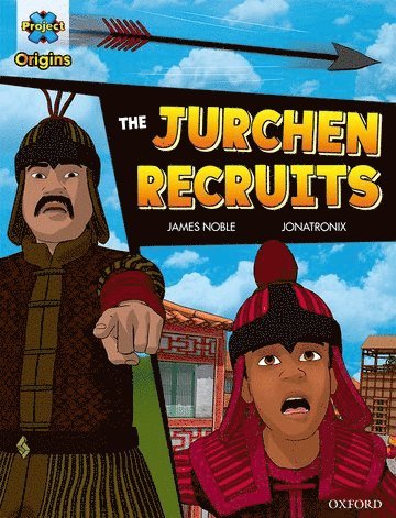 James Noble - Project X Origins Graphic Texts: Dark Red Book Band, Oxford Level 17: The Jurchen Recruits, Häftad