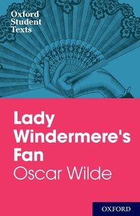 bokomslag Oxford Student Texts: Lady Windermere's Fan
