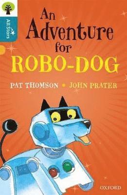 Thomson, Prater, Sage - Oxford Reading Tree All Stars: Oxford Level 9 An Adventure for Robo-dog, Häftad