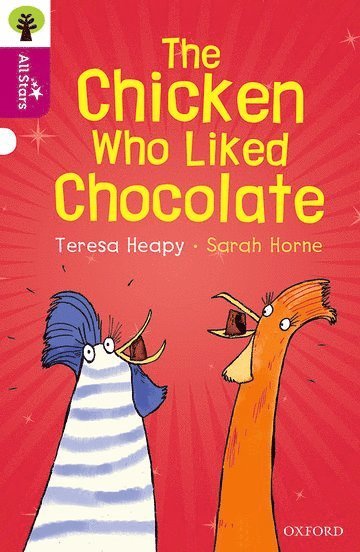 Teresa Heapy - Oxford Reading Tree All Stars: Oxford Level 10: The Chicken Who Liked Chocolate, Häftad