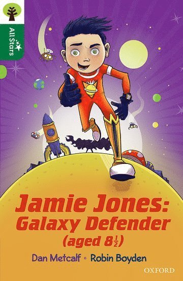 Dan Metcalf - Oxford Reading Tree All Stars: Oxford Level 12        : Jamie Jones: Galaxy Defender (aged 8 ½), Häftad