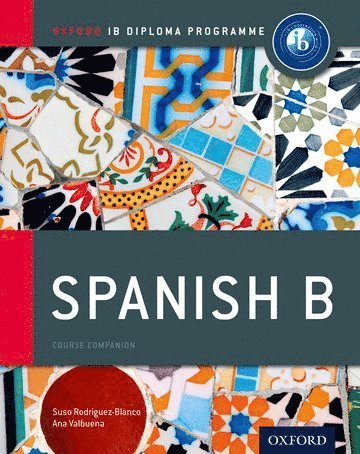 Ana Valbuena, Suso Rodriguez-Blanco - Oxford IB Diploma Programme: Spanish B Course Companion, Häftad