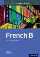 Ann Abrioux, Pascale Chretien - IB French B: Skills and Practice: Oxford IB Diploma Program, Häftad