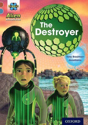 bokomslag Project X Alien Adventures: Brown Book Band, Oxford Level 9: The Destroyer
