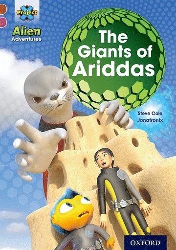 Project X Alien Adventures: Brown Book Band, Oxford Level 10: The Giants of Ariddas 1